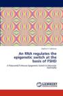 An RNA Regulates the Epigenetic Switch at the Basis of Fshd - Book