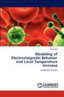Modeling of Electromagnetic Behavior and Local Temperature Increase - Book