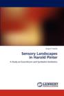Sensory Landscapes in Harold Pinter - Book