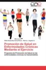 Promocion de Salud En Enfermedades Cronicas Mediante El Ejercicio - Book