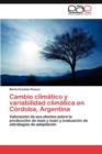 Cambio Climatico y Variabilidad Climatica En Cordoba, Argentina - Book