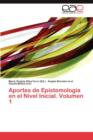 Aportes de Epistemologia En El Nivel Inicial. Volumen 1 - Book