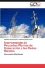 Interconexion de Pequenas Plantas de Generacion a las Redes Rurales - Book