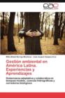 Gestion Ambiental En America Latina. Experiencias y Aprendizajes - Book