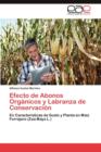 Efecto de Abonos Organicos y Labranza de Conservacion - Book
