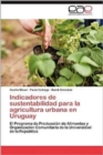 Indicadores de Sustentabilidad Para La Agricultura Urbana En Uruguay - Book