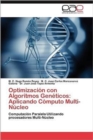 Optimizacion Con Algoritmos Geneticos : Aplicando Computo Multi-Nucleo - Book