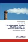Carbon Dioxide and Red Mud Chemistry for Industrial Utilizations - Book