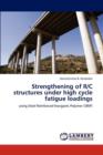 Strengthening of R/C Structures Under High Cycle Fatigue Loadings - Book