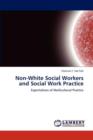 Non-White Social Workers and Social Work Practice - Book