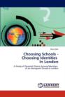 Choosing Schools - Choosing Identities in London - Book