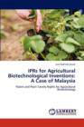 Iprs for Agricultural Biotechnological Inventions : A Case of Malaysia - Book