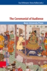 The Ceremonial of Audience : Transcultural Approaches - eBook