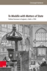 To Meddle with Matters of State : Political Sermons in England, c.1660-c.1700 - eBook