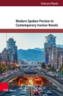 Modern Spoken Persian in Contemporary Iranian Novels : An analysis of selected 21st century novels - eBook