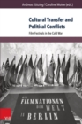 Cultural Transfer and Political Conflicts : Film Festivals in the Cold War - Book