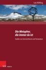 Die Metapher, Die Immer Da Ist : Studien zur Literaturtheorie und Textanalyse - Book