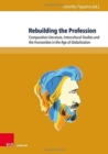 Rebuilding the Profession : Comparative Literature, Intercultural Studies and the Humanities in the Age of Globalization - Book