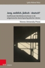 Jung, weiblich, judisch - deutsch? : Autofiktionale Identitatskonstruktionen in der zeitgenossischen deutschsprachig-judischen Literatur - Book