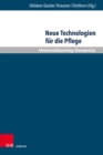 Neue Technologien fur die Pflege : Grundlegende Reflexionen und pragmatische Befunde - Book