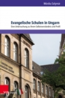 Evangelische Schulen in Ungarn : Eine Untersuchung zu ihrem Selbstverstandnis und Profil - Book