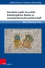 Geschlecht macht Herrschaft – Interdisziplinare Studien zu vormoderner Macht und Herrschaft : Gender Power Sovereignty – Interdisciplinary Studies on Premodern Power - Book