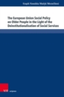 The European Union Social Policy on Older People in the Light of the Deinstitutionalisation of Social Services : A Concept of Care Farming in Rural Poland - Book