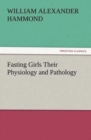 Fasting Girls Their Physiology and Pathology - Book