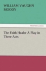 The Faith Healer a Play in Three Acts - Book