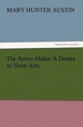 The Arrow-Maker a Drama in Three Acts - Book