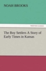 The Boy Settlers a Story of Early Times in Kansas - Book