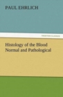 Histology of the Blood Normal and Pathological - Book