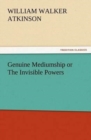 Genuine Mediumship or the Invisible Powers - Book