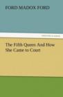 The Fifth Queen and How She Came to Court - Book