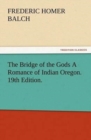 The Bridge of the Gods a Romance of Indian Oregon. 19th Edition. - Book
