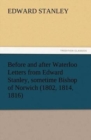 Before and After Waterloo Letters from Edward Stanley, Sometime Bishop of Norwich (1802, 1814, 1816) - Book