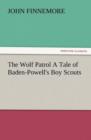 The Wolf Patrol a Tale of Baden-Powell's Boy Scouts - Book