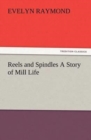 Reels and Spindles a Story of Mill Life - Book