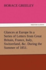 Glances at Europe in a Series of Letters from Great Britain, France, Italy, Switzerland, &c. During the Summer of 1851. - Book