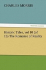 Historic Tales, Vol 10 (of 15) the Romance of Reality - Book