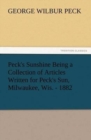 Peck's Sunshine Being a Collection of Articles Written for Peck's Sun, Milwaukee, Wis. - 1882 - Book