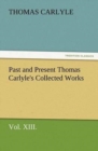 Past and Present Thomas Carlyle's Collected Works, Vol. XIII. - Book