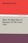 Blow the Man Down a Romance of the Coast - 1916 - Book