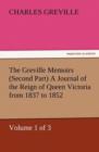 The Greville Memoirs (Second Part) a Journal of the Reign of Queen Victoria from 1837 to 1852 (Volume 1 of 3) - Book