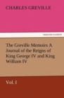 The Greville Memoirs a Journal of the Reigns of King George IV and King William IV, Vol. I - Book