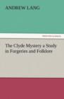 The Clyde Mystery a Study in Forgeries and Folklore - Book