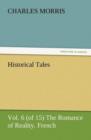 Historical Tales, Vol. 6 (of 15) the Romance of Reality. French. - Book