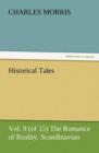 Historical Tales, Vol. 9 (of 15) the Romance of Reality. Scandinavian. - Book
