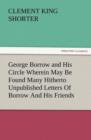 George Borrow and His Circle Wherein May Be Found Many Hitherto Unpublished Letters of Borrow and His Friends - Book