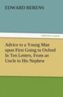 Advice to a Young Man Upon First Going to Oxford in Ten Letters, from an Uncle to His Nephew - Book